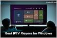 21 Best IPTV Players for Windows PC in 202